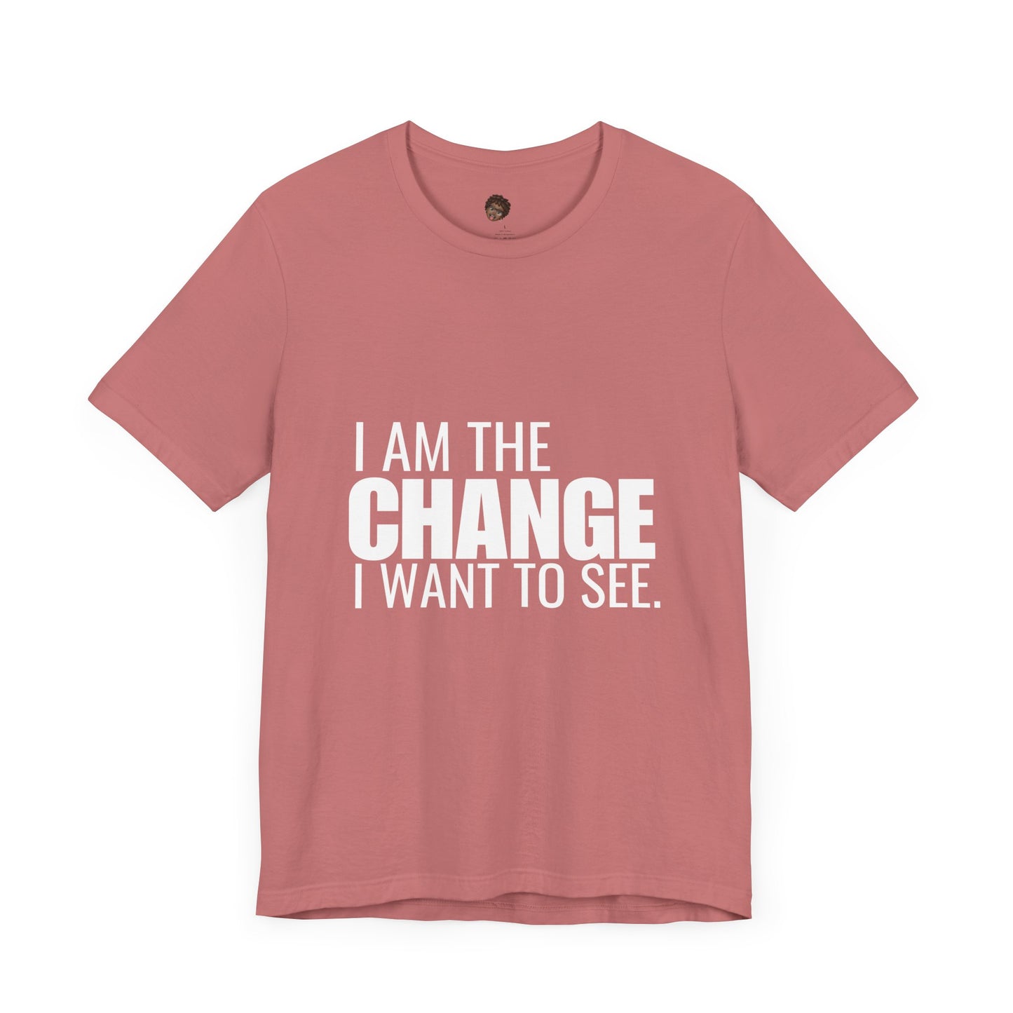 Dr. T Shirts: "I am the change I want to see" with white letters