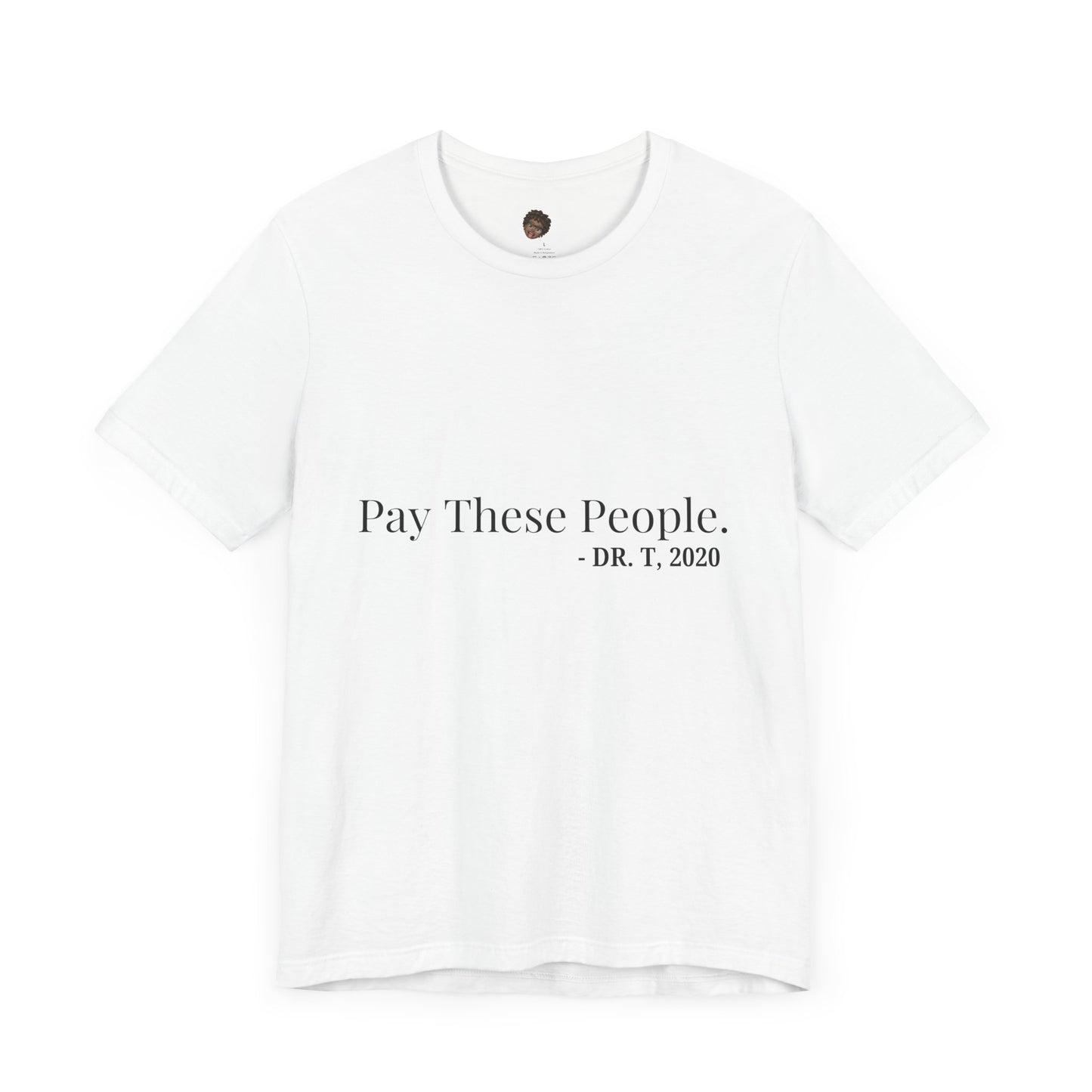 Dr. T Shirts: "Pay these people"
