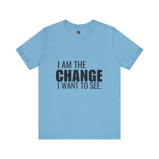 Dr. T Shirts: "I am the change I want to see" with black letters