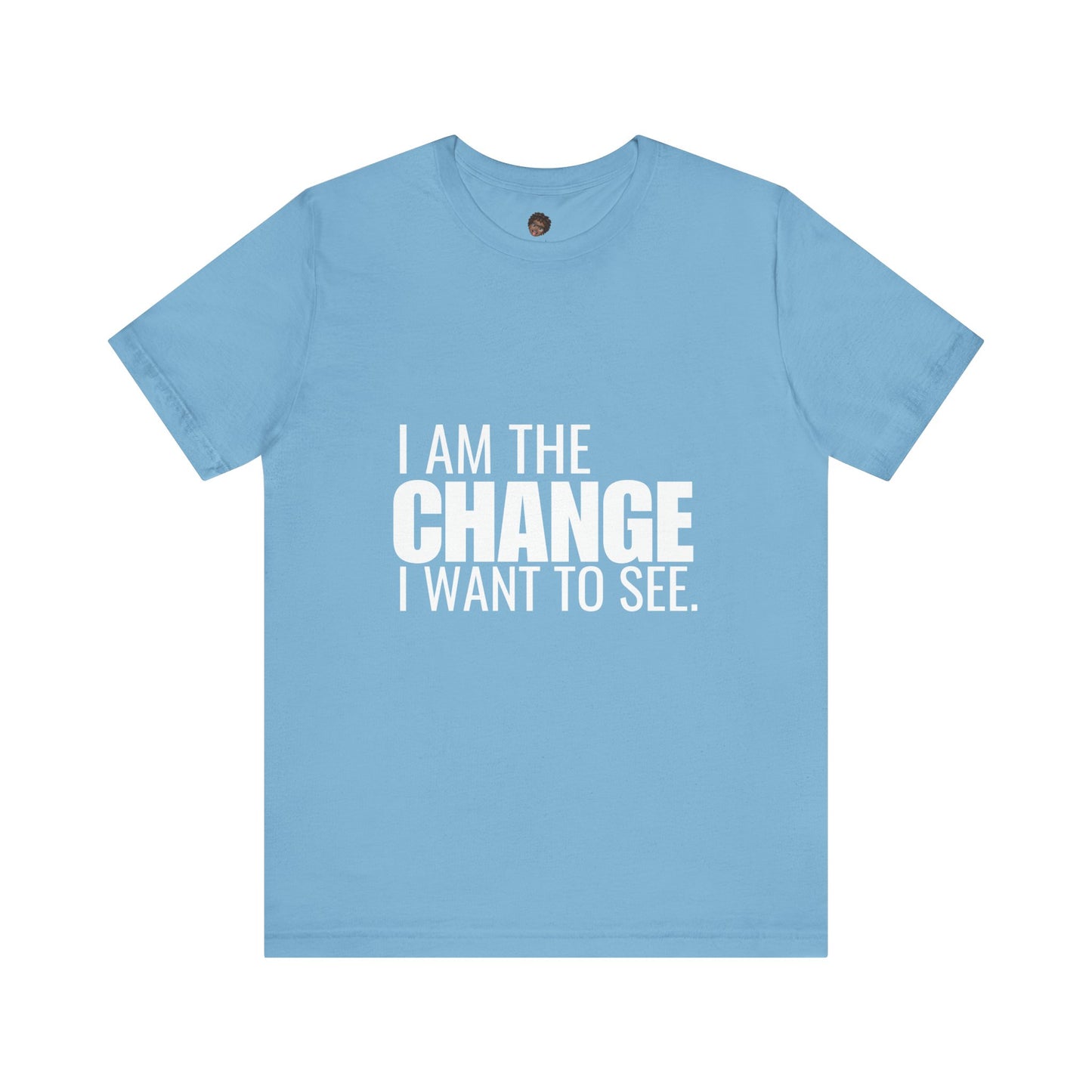 Dr. T Shirts: "I am the change I want to see" with white letters