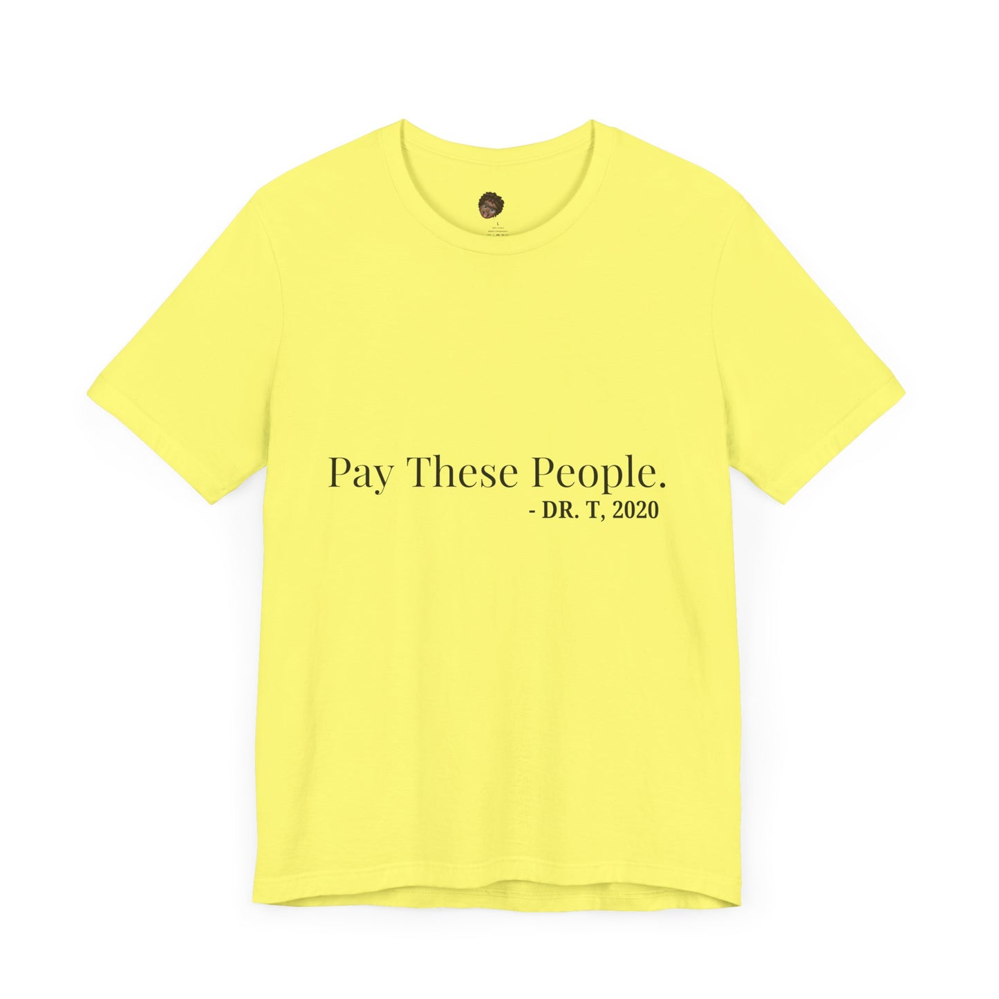 Dr. T Shirts: "Pay these people"