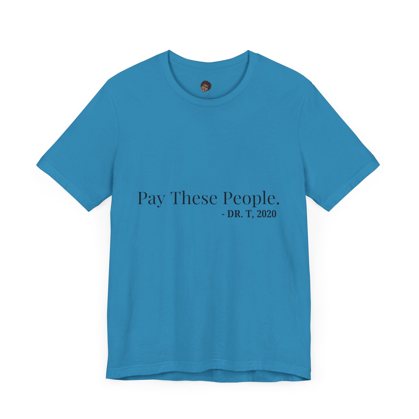 Dr. T Shirts: "Pay these people"