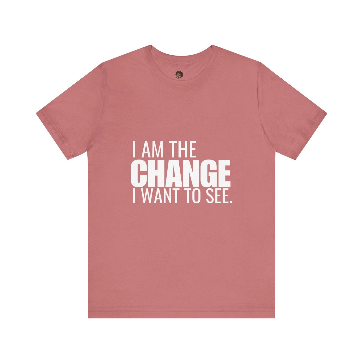 Dr. T Shirts: "I am the change I want to see" with white letters