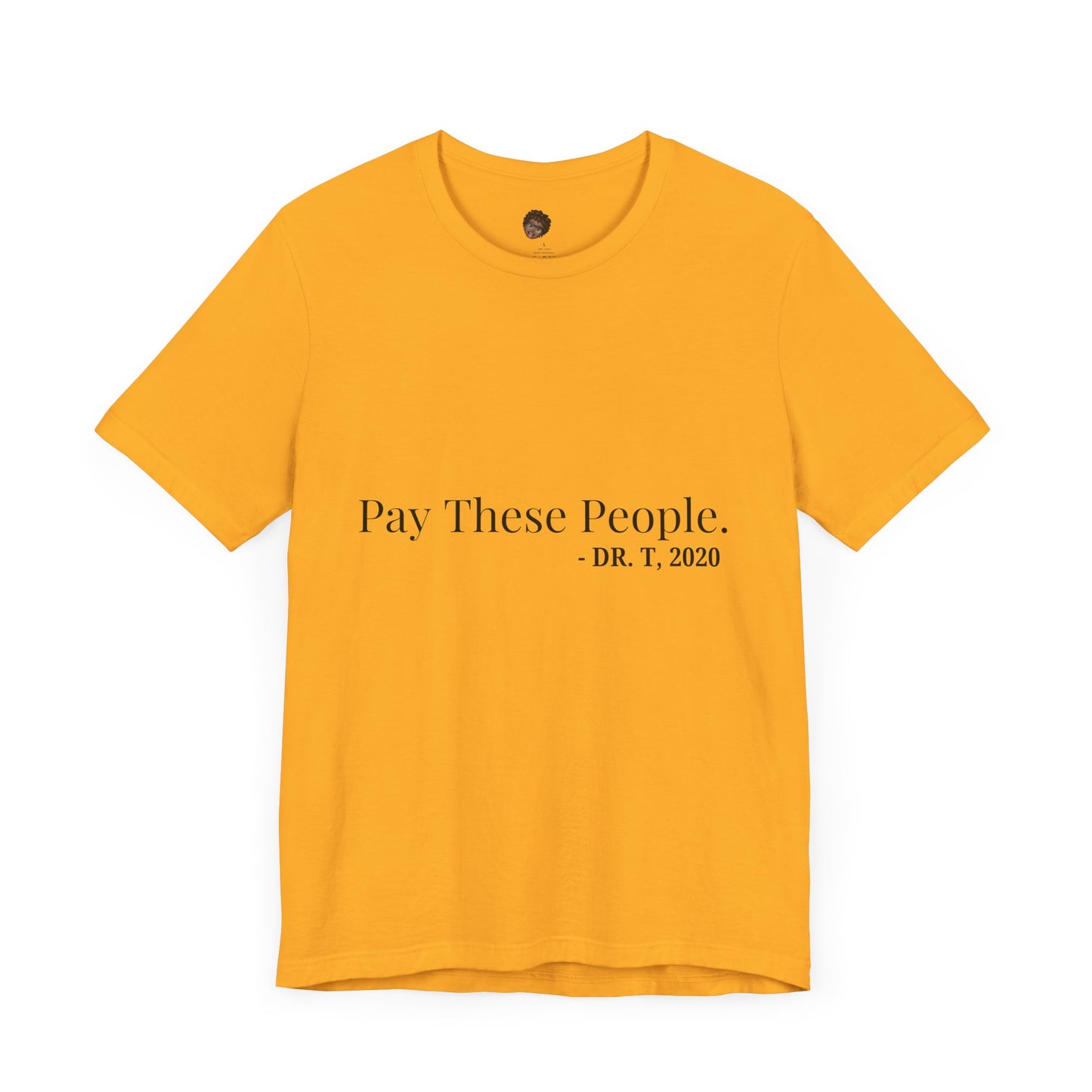 Dr. T Shirts: "Pay these people"