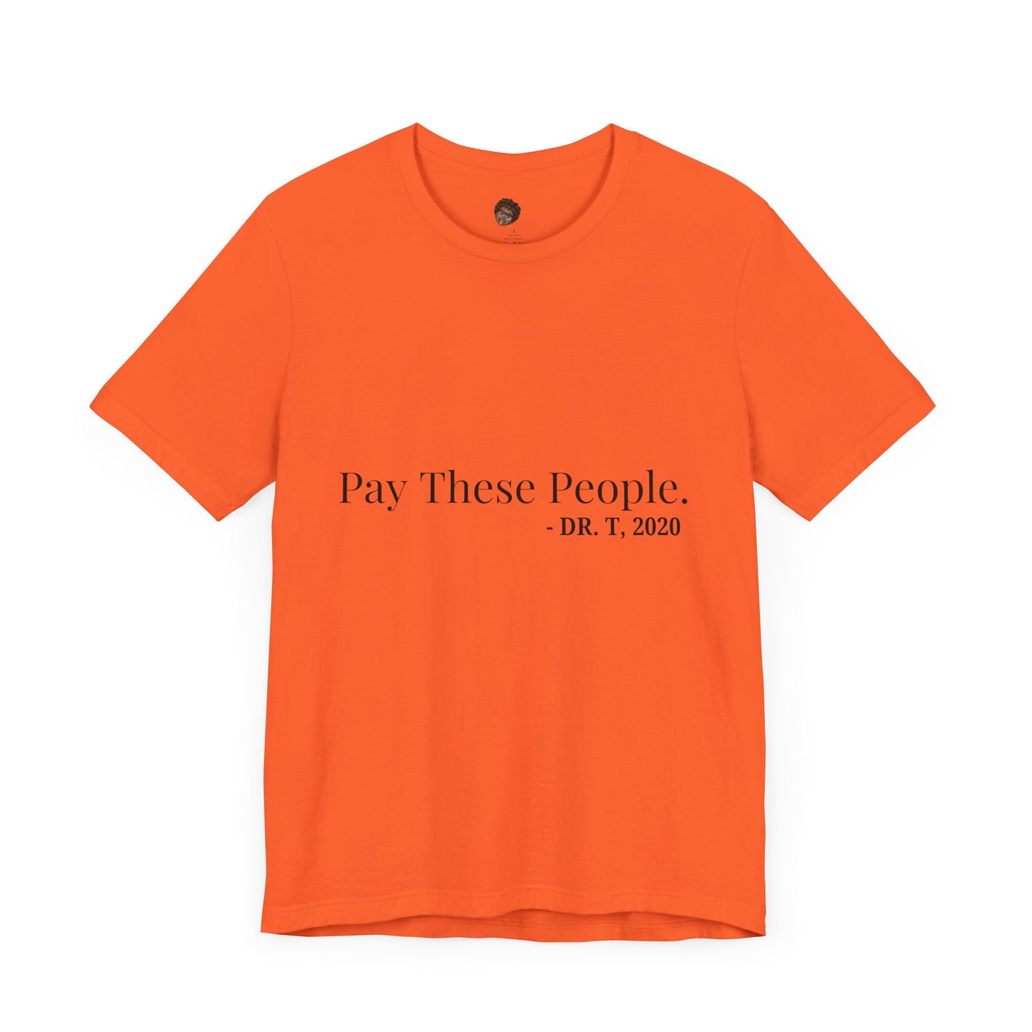 Dr. T Shirts: "Pay these people"