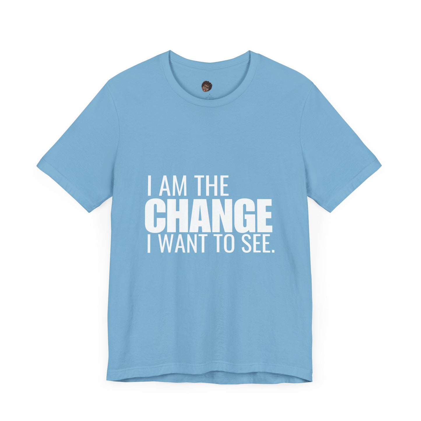 Dr. T Shirts: "I am the change I want to see" with white letters