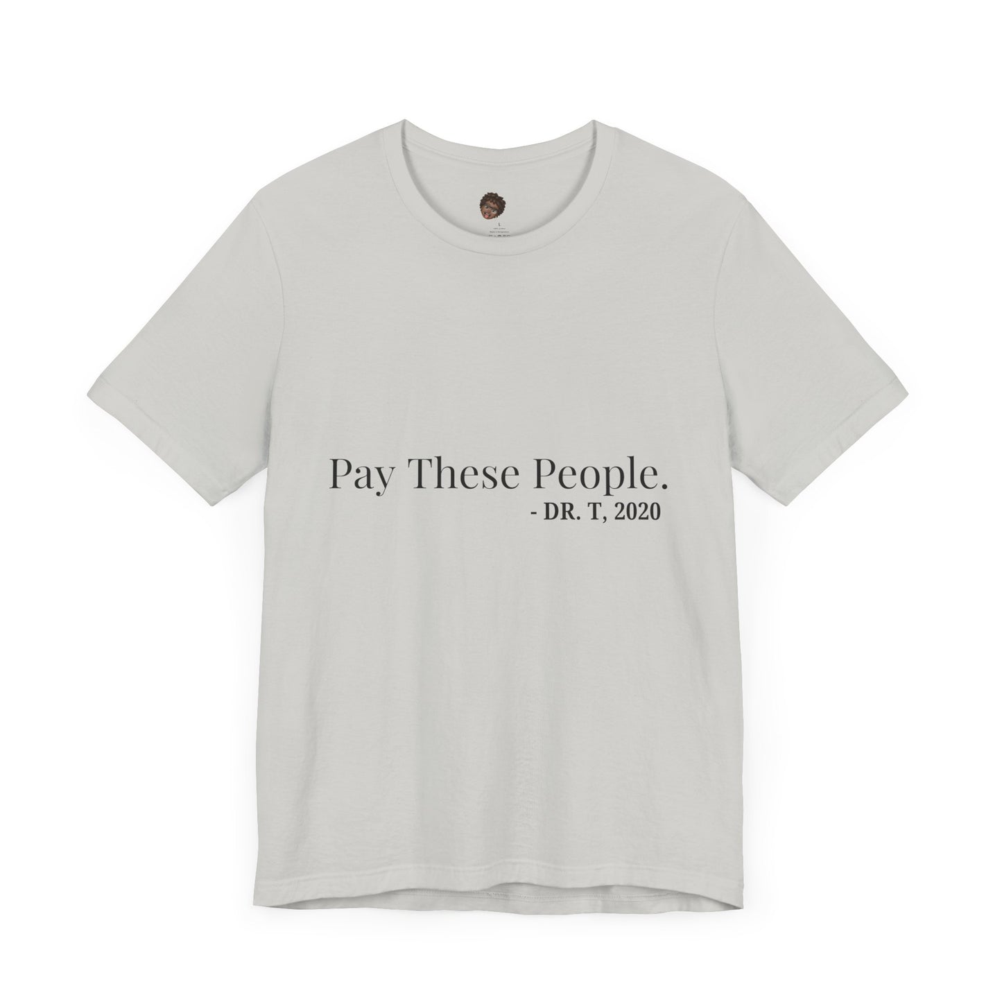 Dr. T Shirts: "Pay these people"