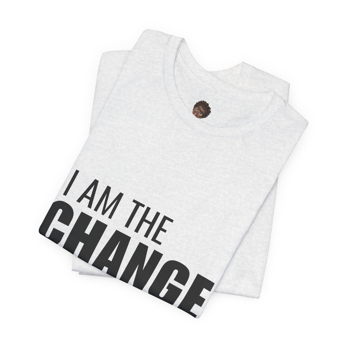 Dr. T Shirts: "I am the change I want to see" with black letters