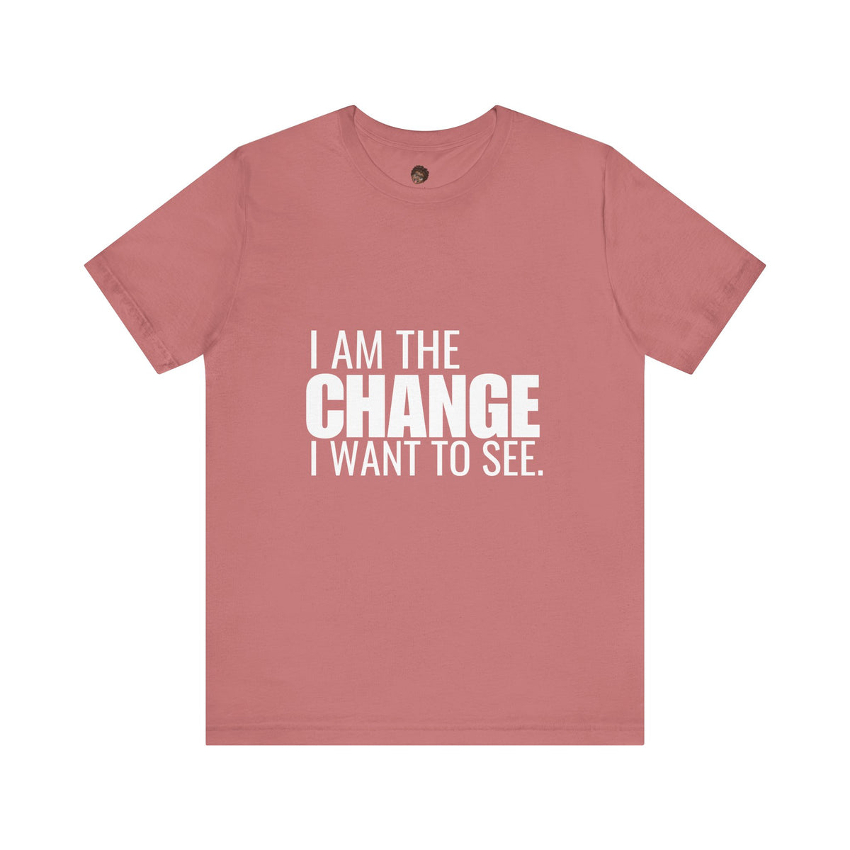 Dr. T Shirts: "I am the change I want to see" with white letters