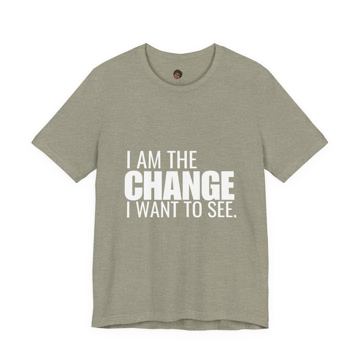 Dr. T Shirts: "I am the change I want to see" with white letters