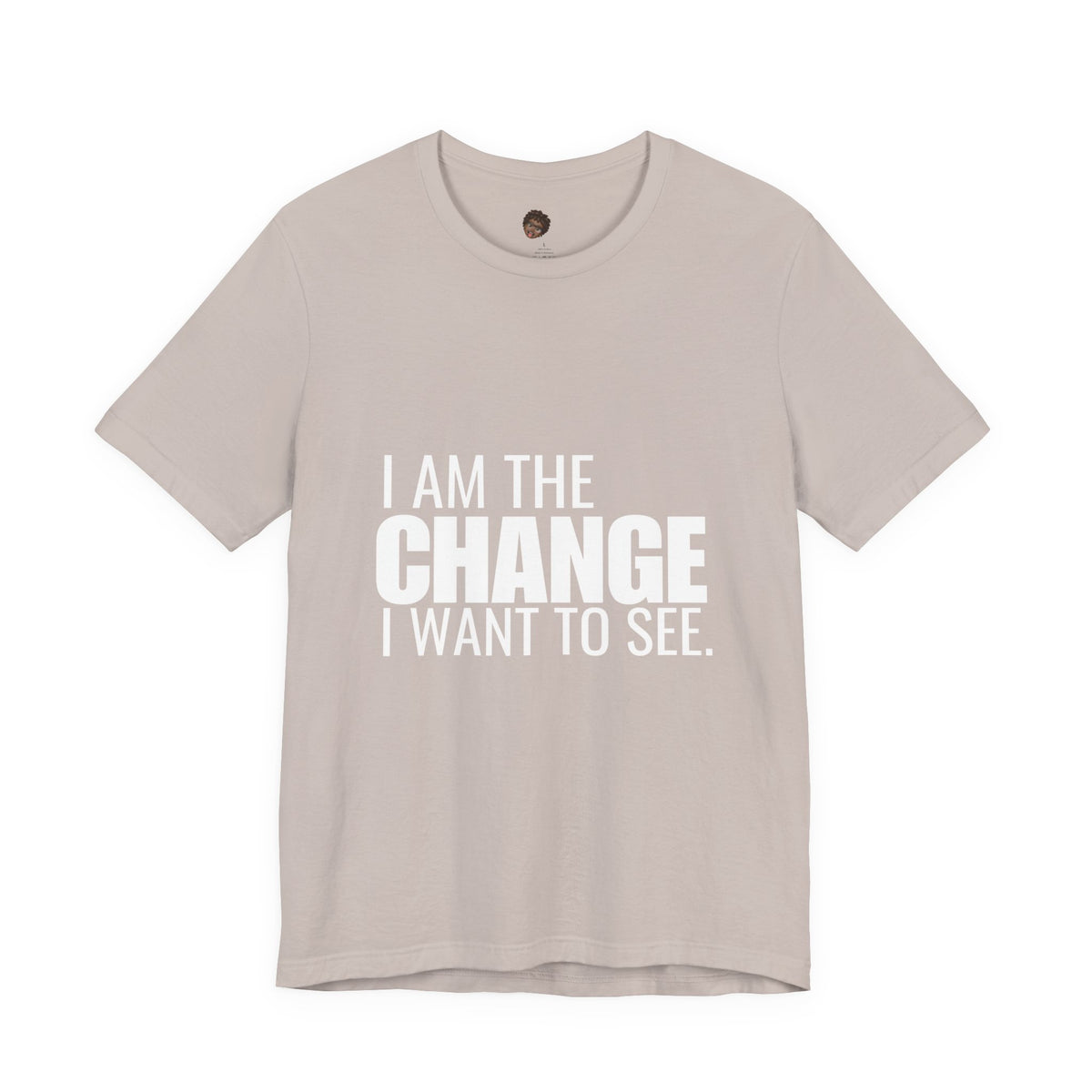 Dr. T Shirts: "I am the change I want to see" with white letters