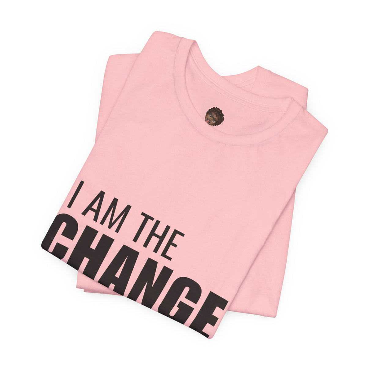 Dr. T Shirts: "I am the change I want to see" with black letters