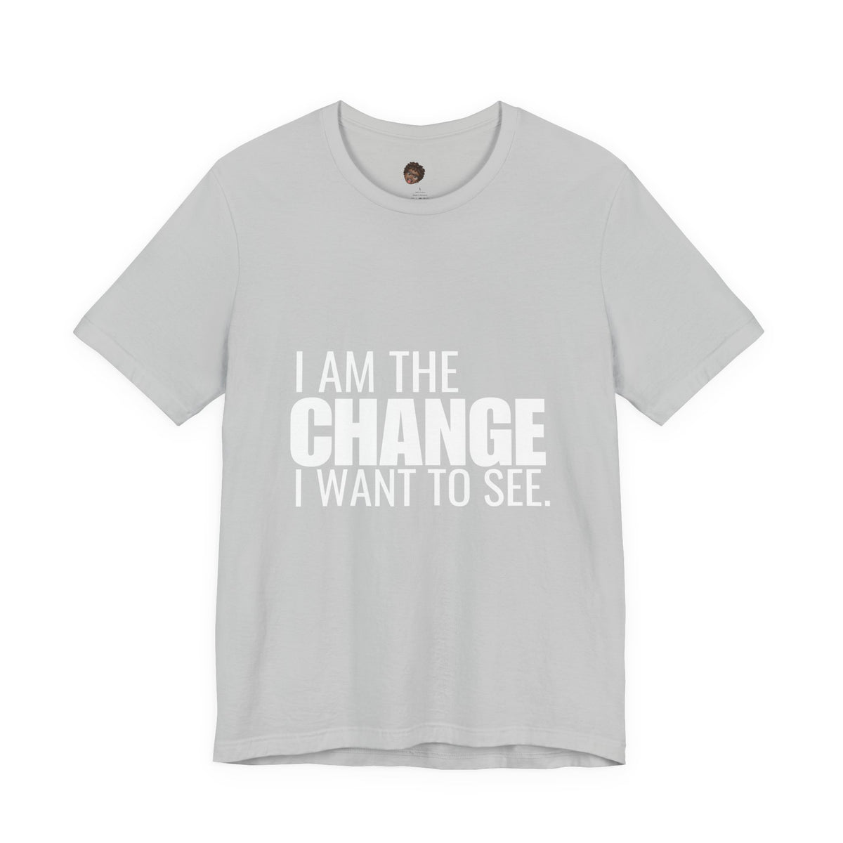 Dr. T Shirts: "I am the change I want to see" with white letters