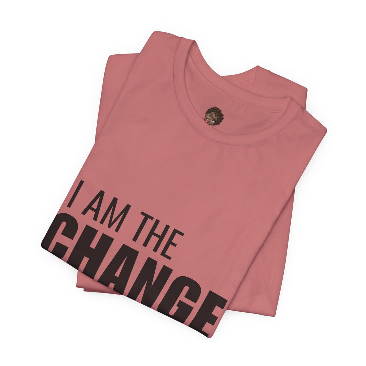 Dr. T Shirts: "I am the change I want to see" with black letters