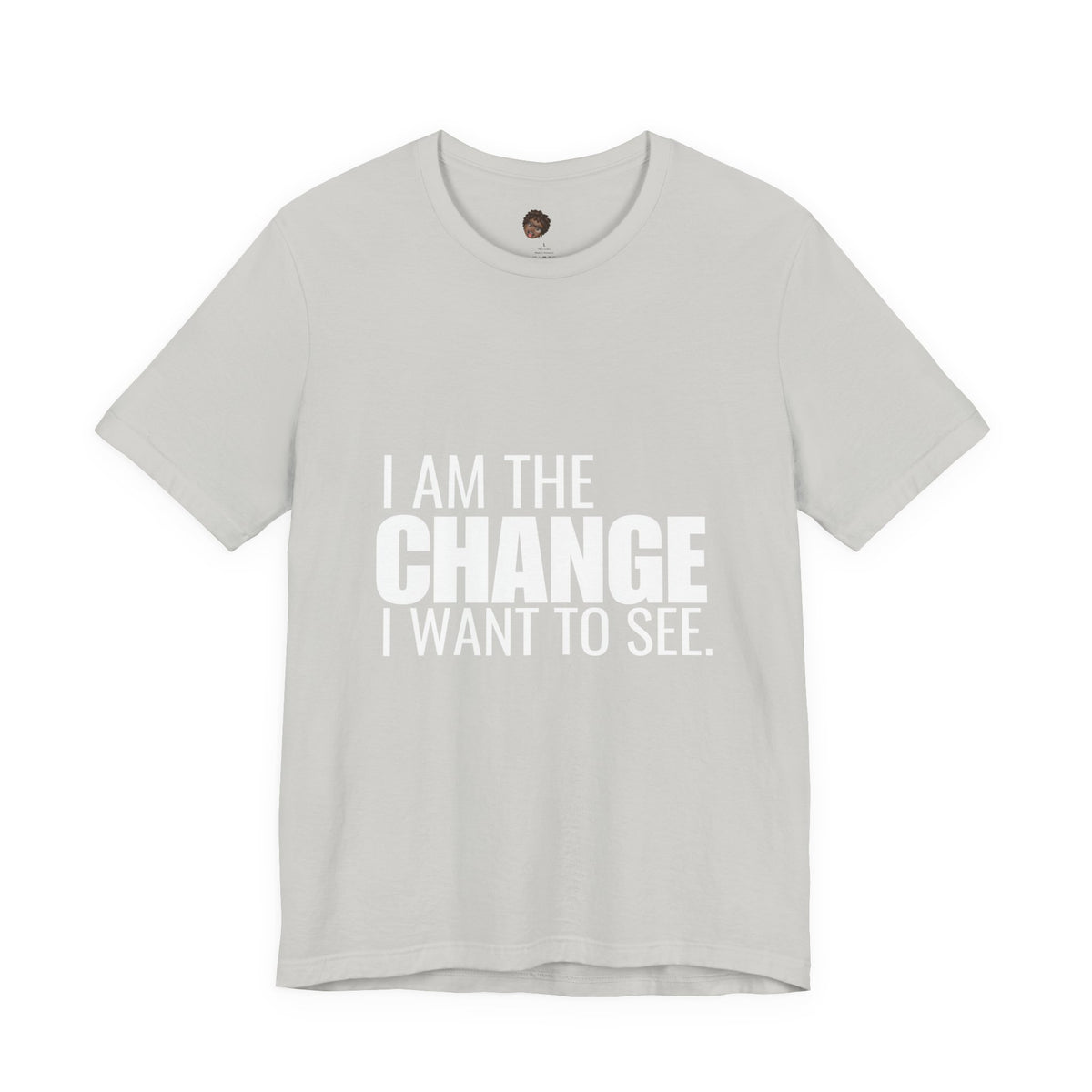 Dr. T Shirts: "I am the change I want to see" with white letters