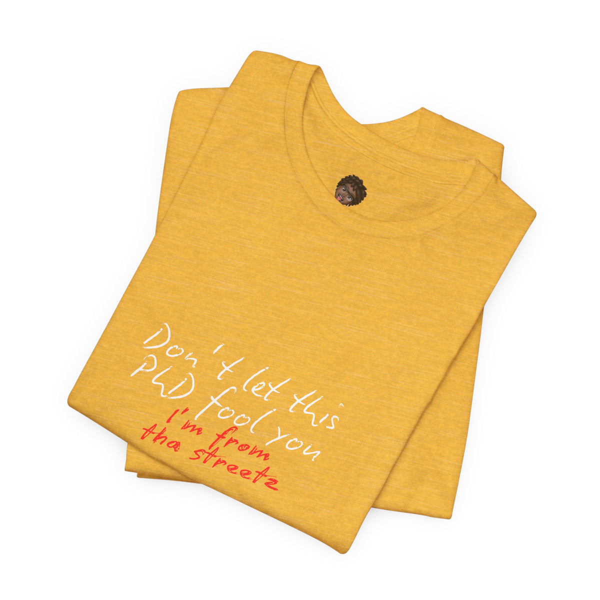 Dr. T Shirts: "Don't let this PhD fool you, I'm from the streetz"