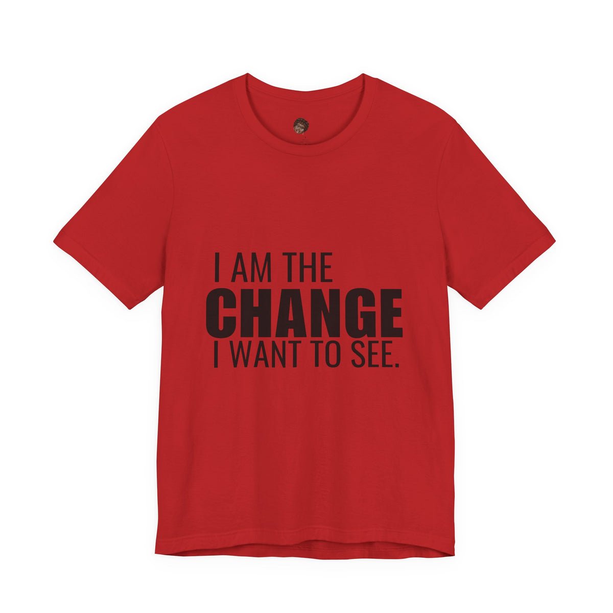 Dr. T Shirts: "I am the change I want to see" with black letters
