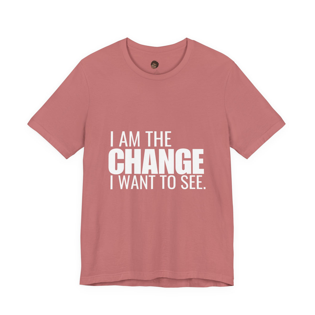Dr. T Shirts: "I am the change I want to see" with white letters