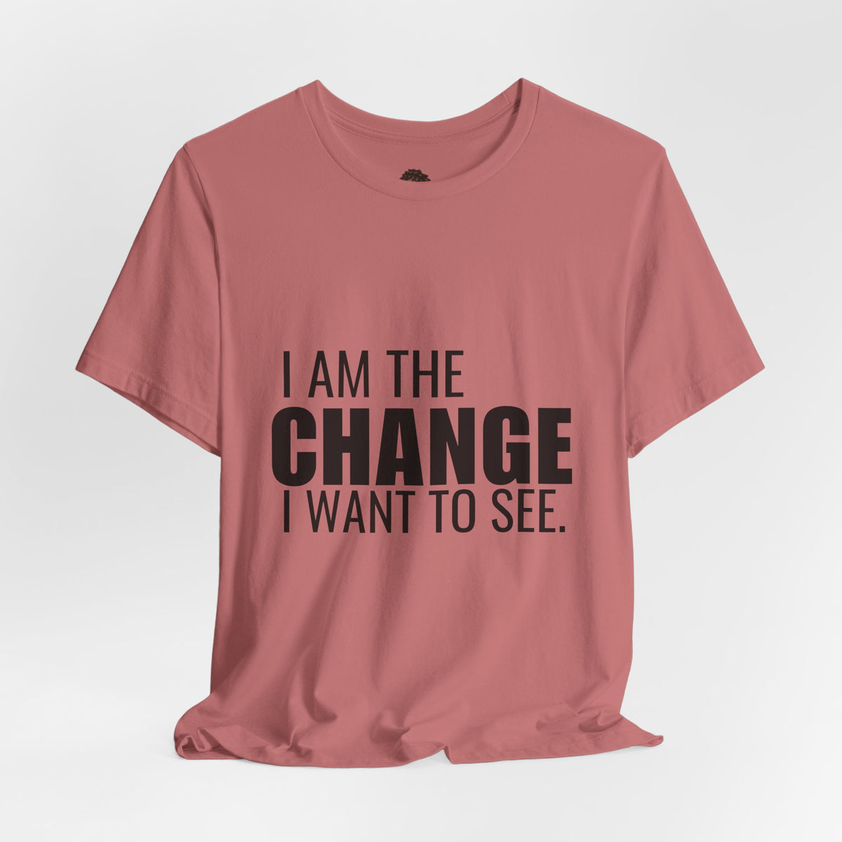 Dr. T Shirts: "I am the change I want to see" with black letters