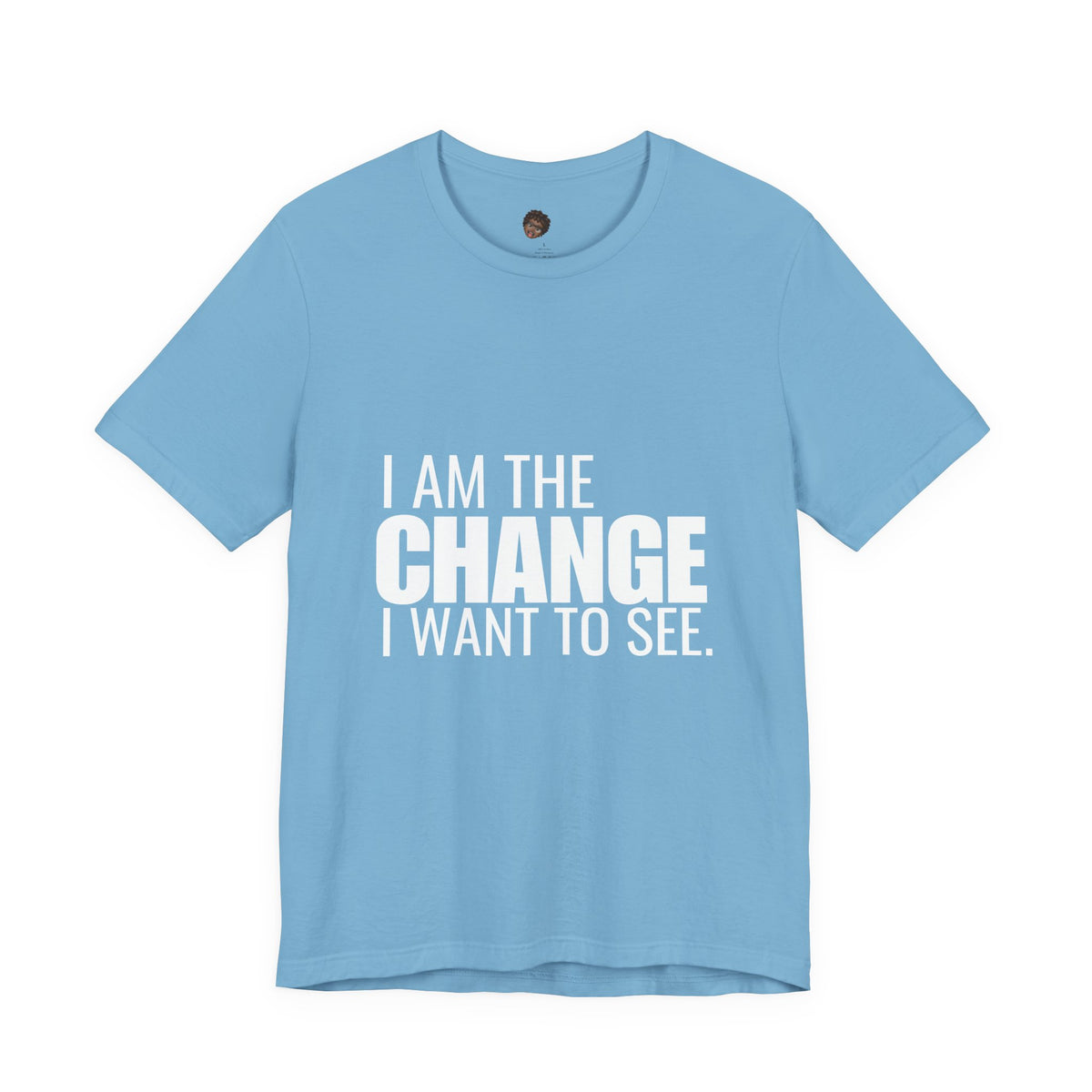 Dr. T Shirts: "I am the change I want to see" with white letters