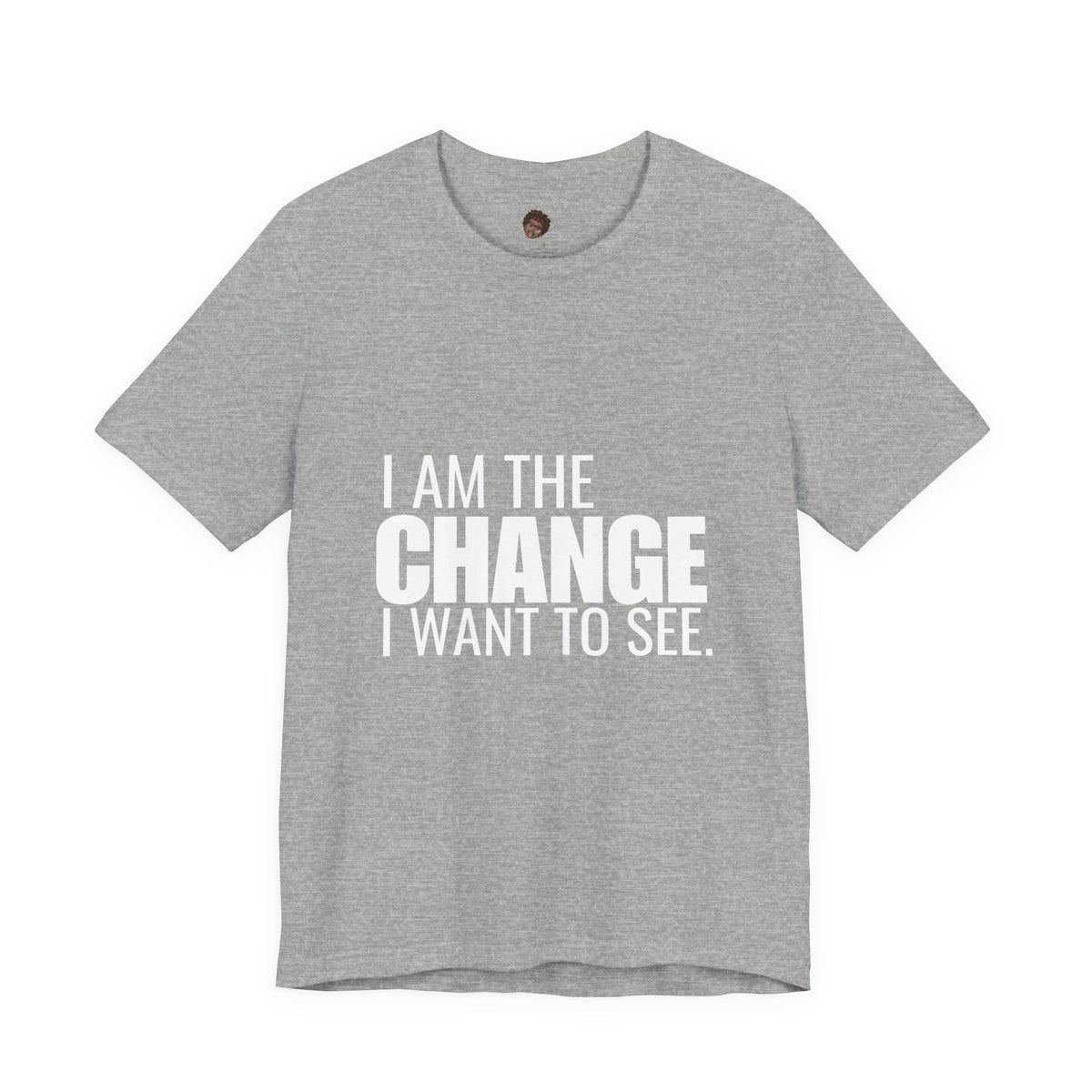 Dr. T Shirts: "I am the change I want to see" with white letters
