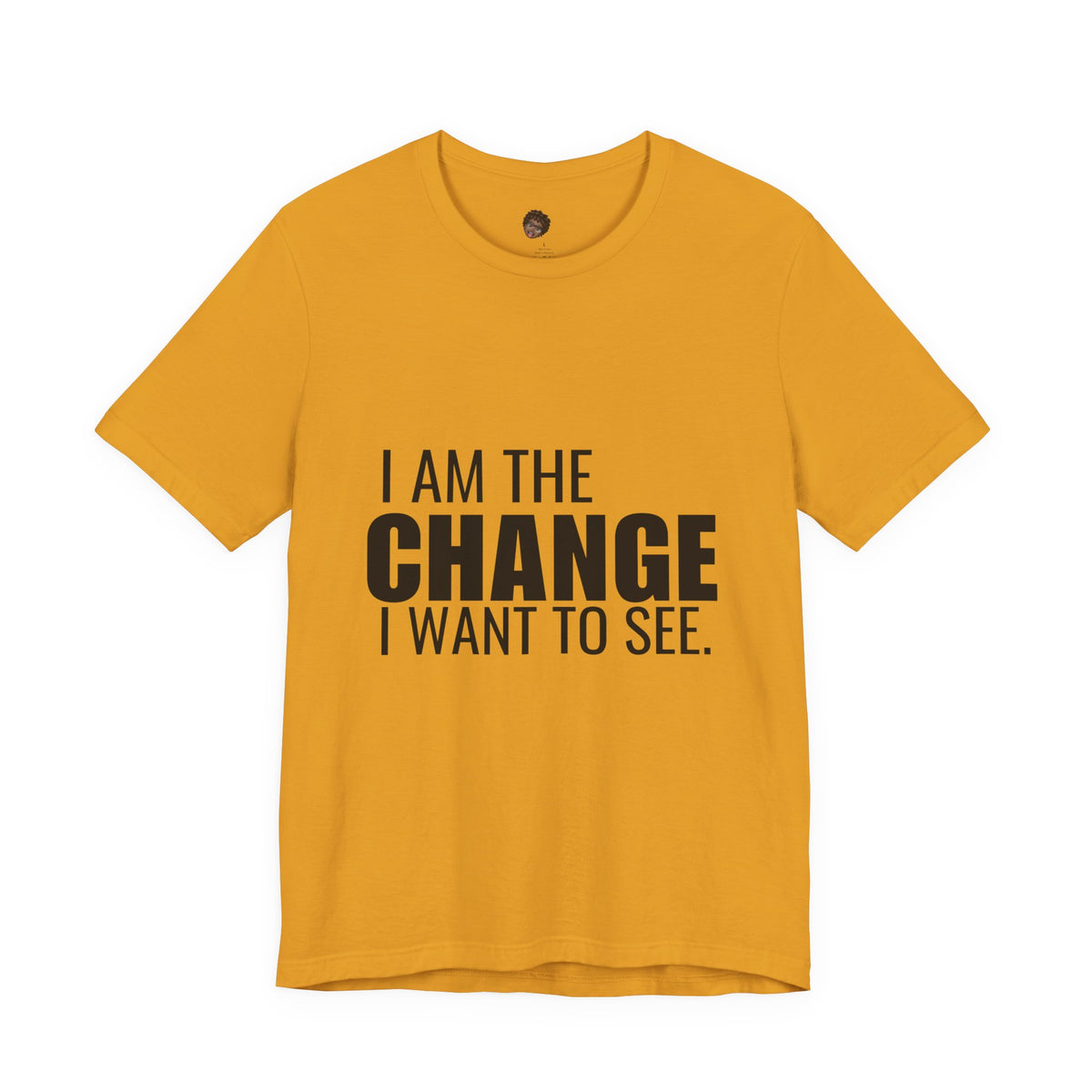 Dr. T Shirts: "I am the change I want to see" with black letters