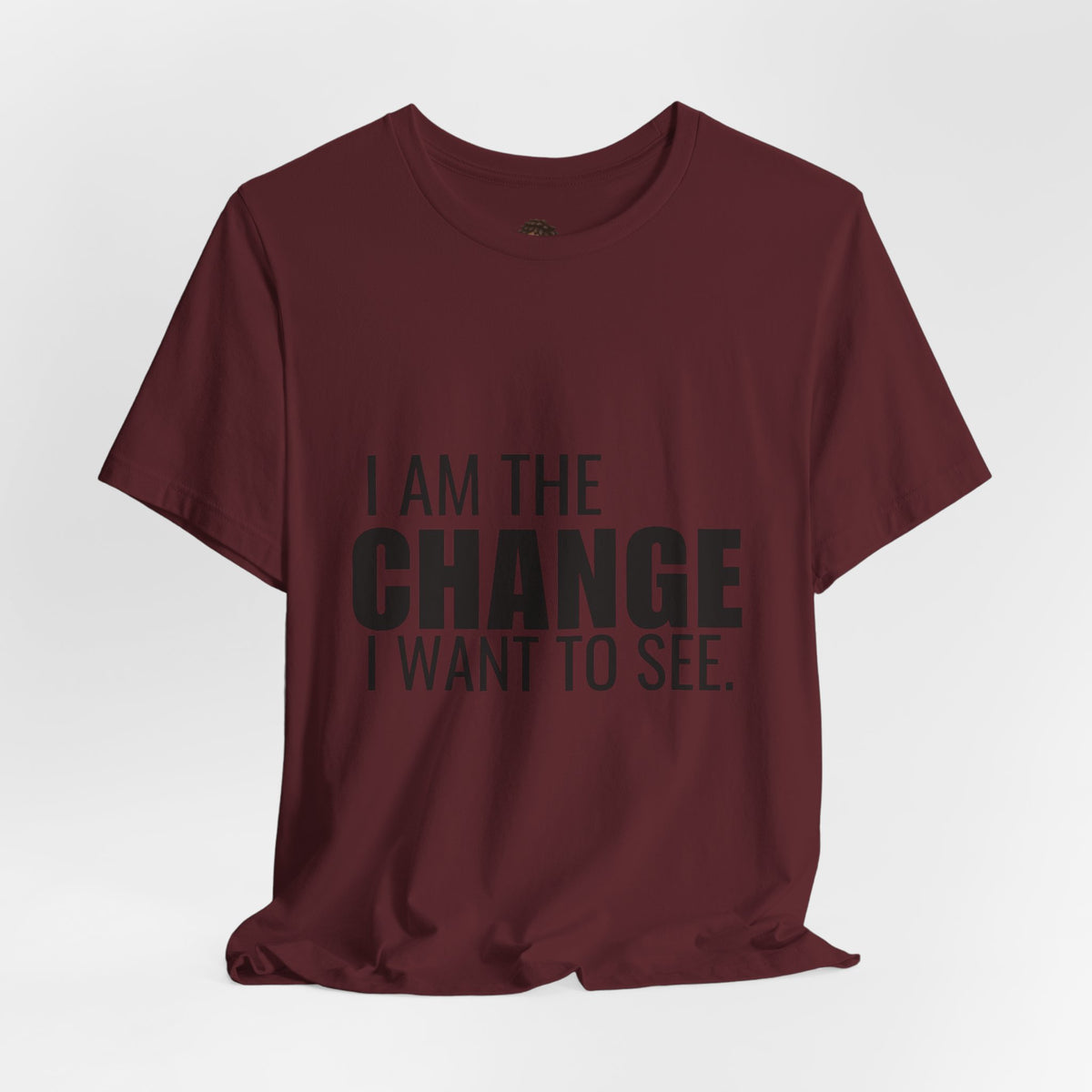 Dr. T Shirts: "I am the change I want to see" with black letters