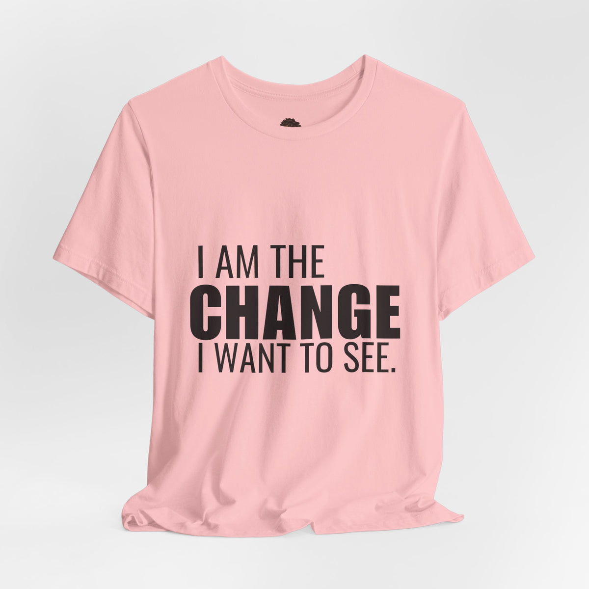 Dr. T Shirts: "I am the change I want to see" with black letters