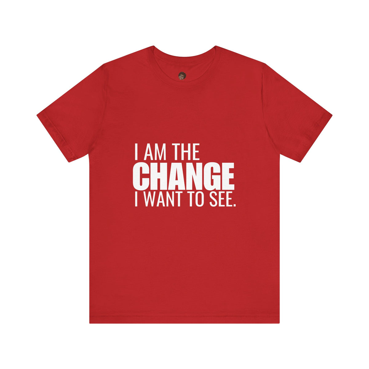 Dr. T Shirts: "I am the change I want to see" with white letters