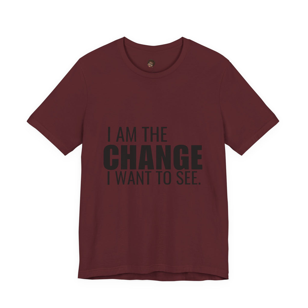 Dr. T Shirts: "I am the change I want to see" with black letters